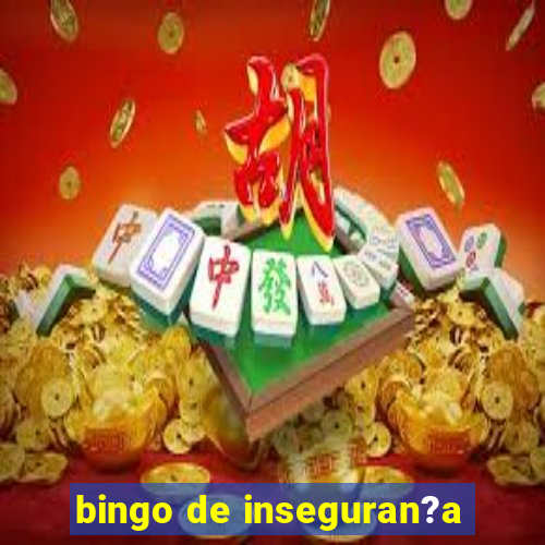 bingo de inseguran?a