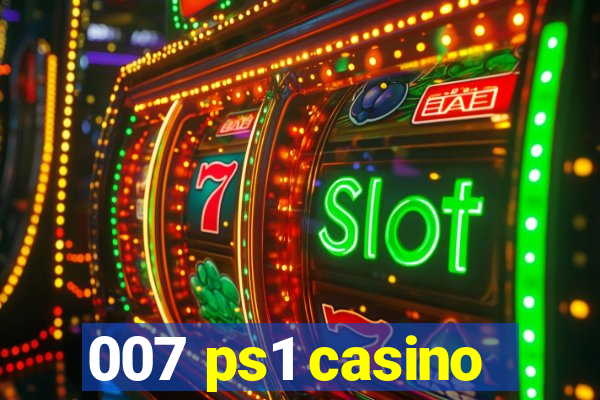 007 ps1 casino