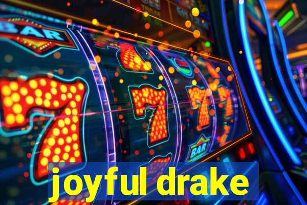 joyful drake