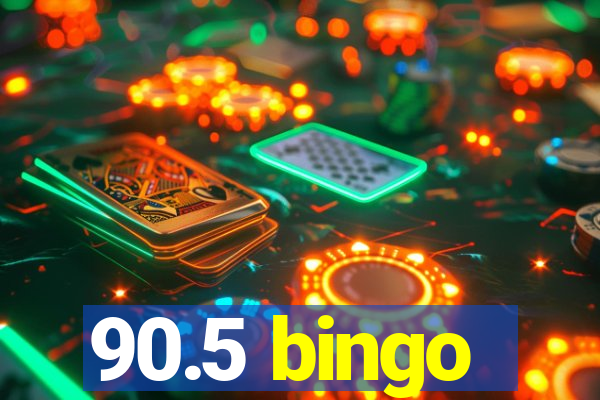 90.5 bingo