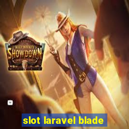 slot laravel blade