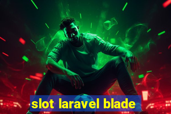 slot laravel blade