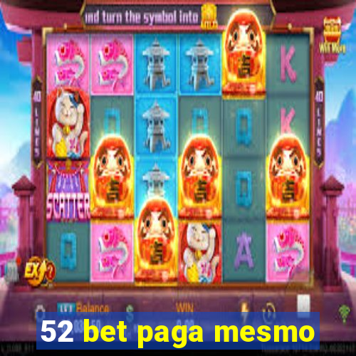 52 bet paga mesmo