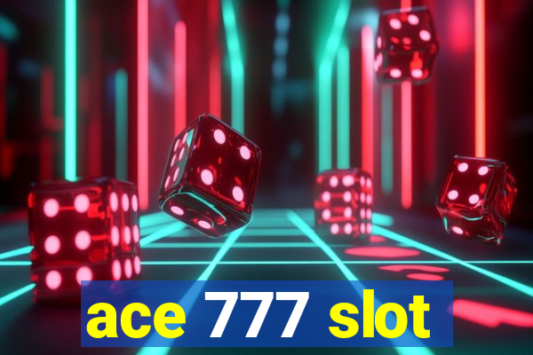 ace 777 slot