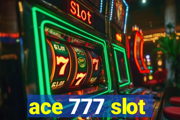 ace 777 slot