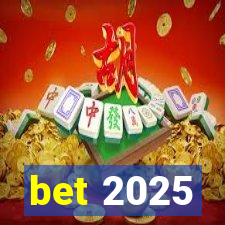 bet 2025