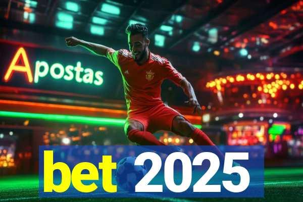 bet 2025