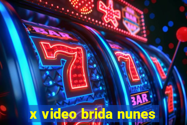 x video brida nunes