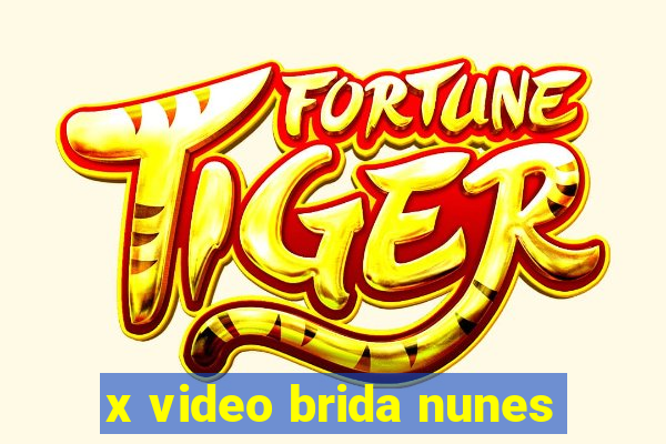 x video brida nunes