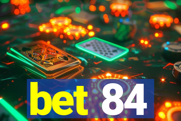 bet 84