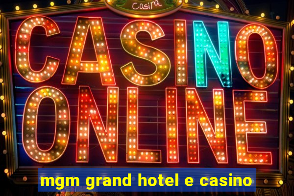 mgm grand hotel e casino