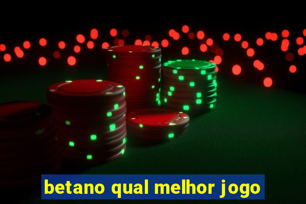 betano qual melhor jogo