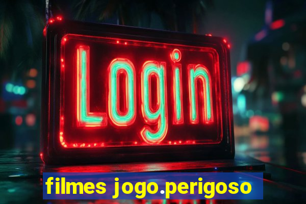 filmes jogo.perigoso