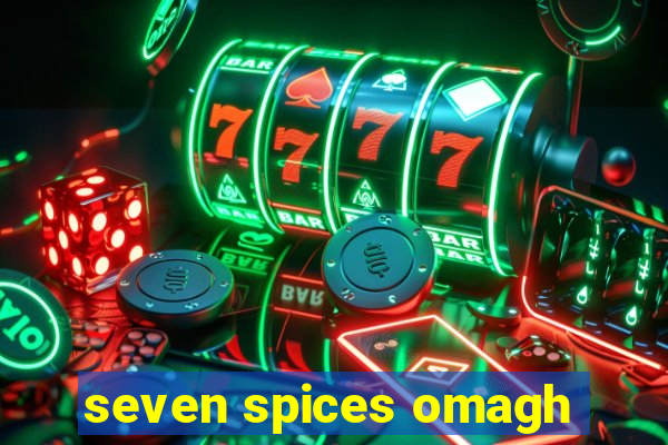 seven spices omagh