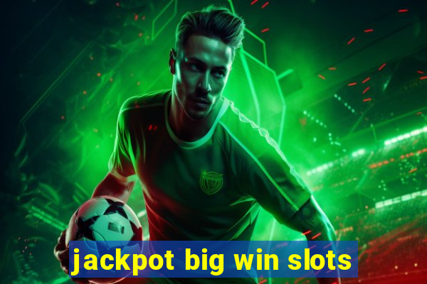 jackpot big win slots