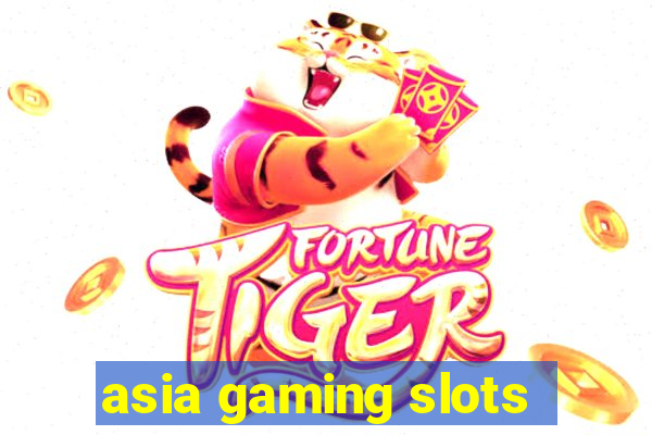 asia gaming slots