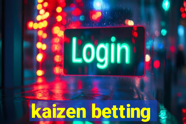 kaizen betting