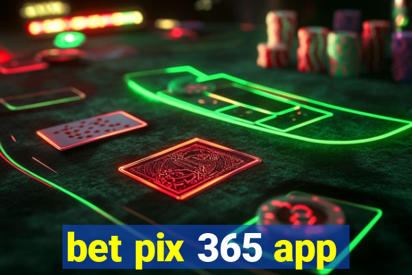 bet pix 365 app