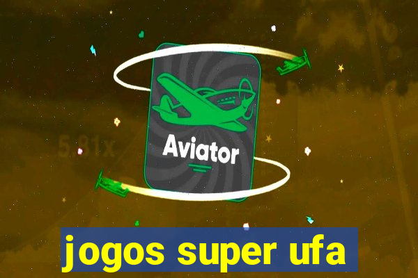 jogos super ufa