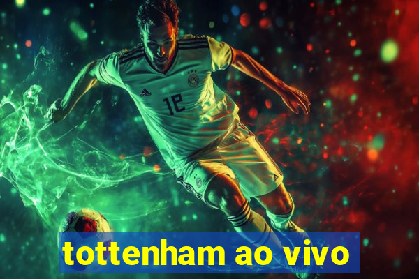 tottenham ao vivo