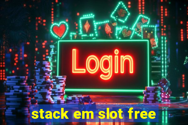 stack em slot free