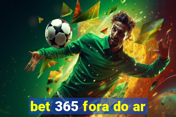 bet 365 fora do ar