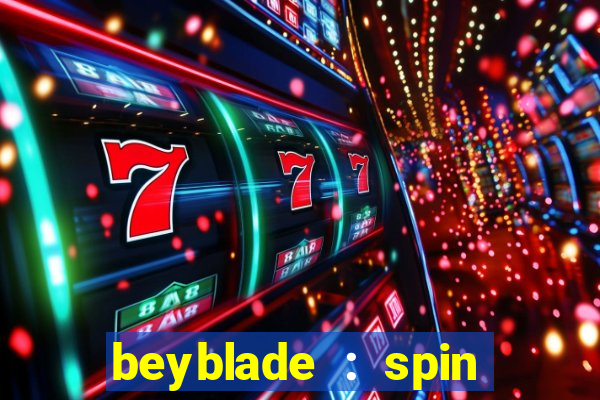 beyblade : spin blade 3