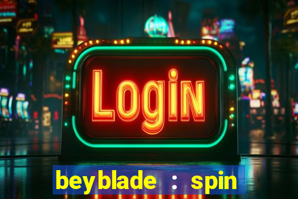 beyblade : spin blade 3