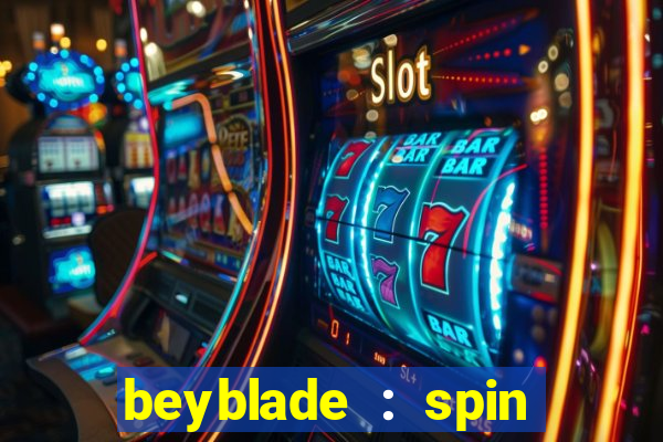 beyblade : spin blade 3