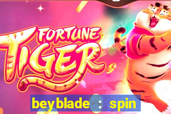 beyblade : spin blade 3