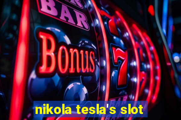 nikola tesla's slot