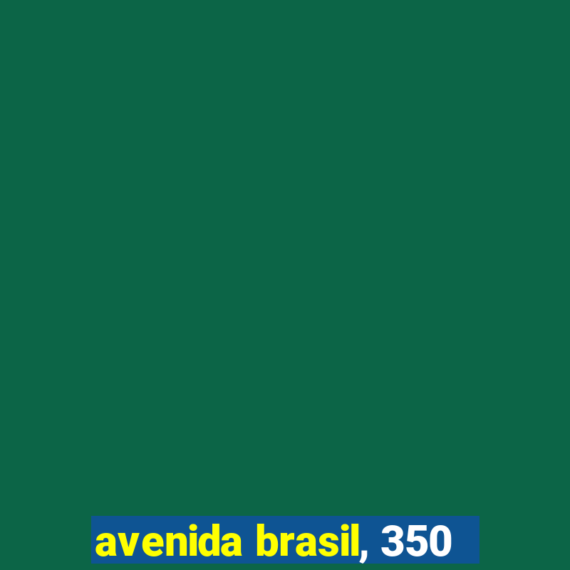 avenida brasil, 350