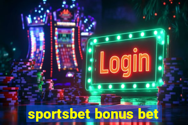 sportsbet bonus bet