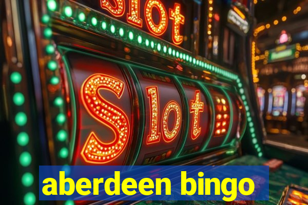 aberdeen bingo