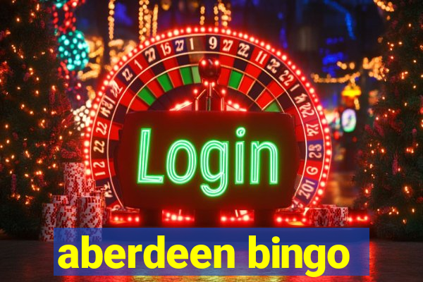 aberdeen bingo