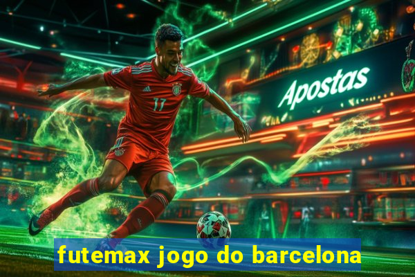 futemax jogo do barcelona