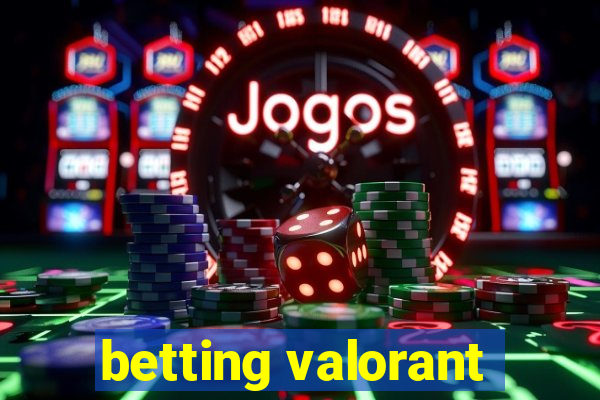 betting valorant