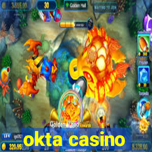 okta casino