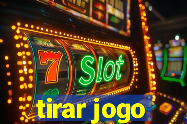 tirar jogo