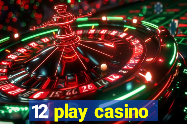 12 play casino