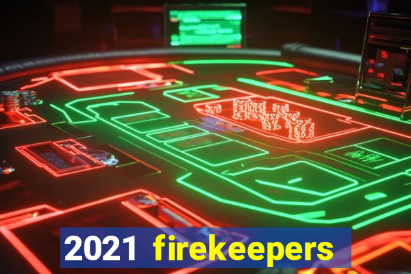 2021 firekeepers casino 400