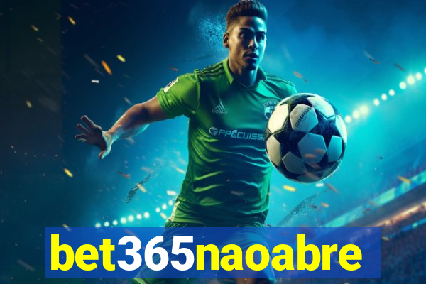 bet365naoabre