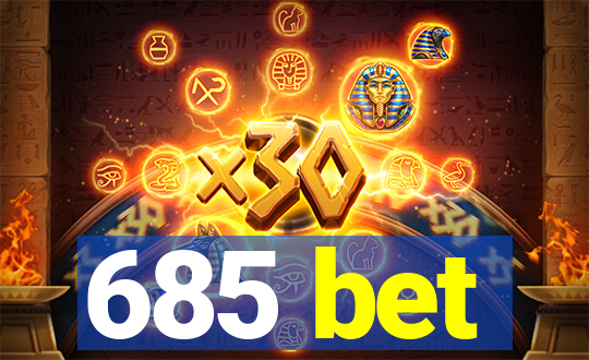 685 bet