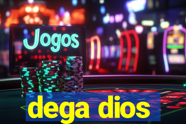 dega dios