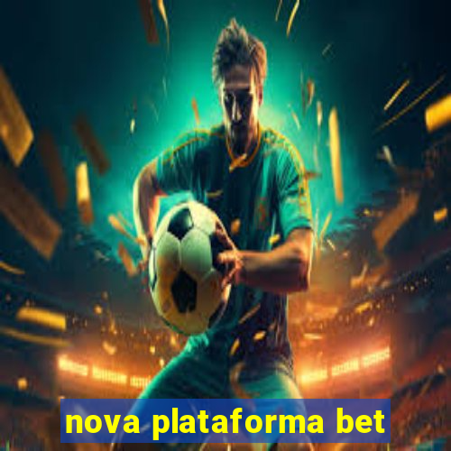 nova plataforma bet