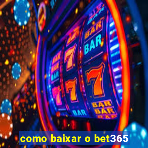 como baixar o bet365