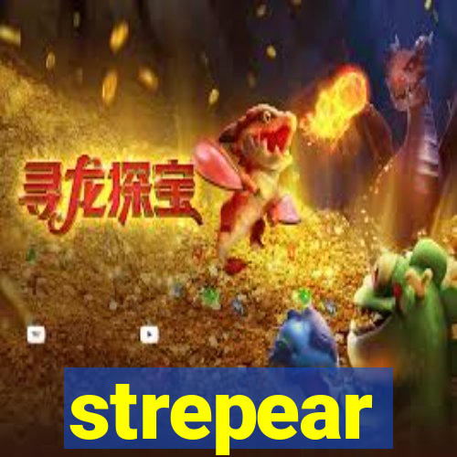 strepear