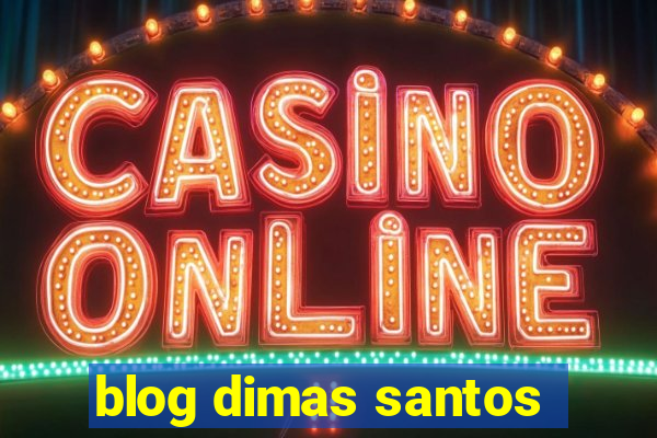 blog dimas santos