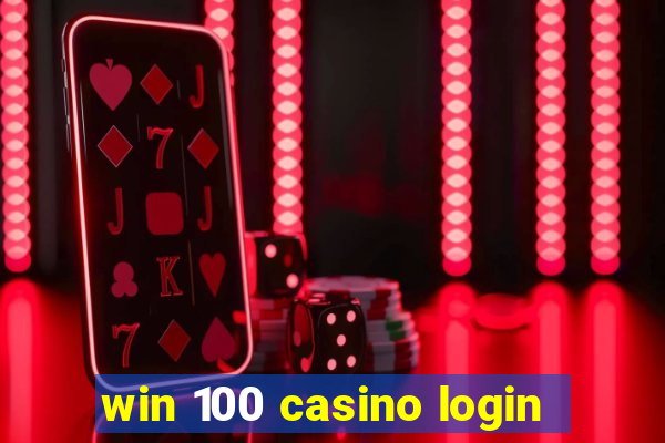 win 100 casino login