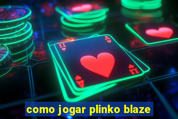 como jogar plinko blaze